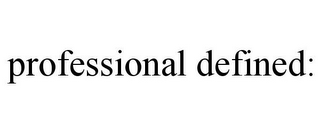 PROFESSIONAL DEFINED: