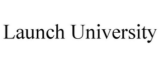 LAUNCH UNIVERSITY