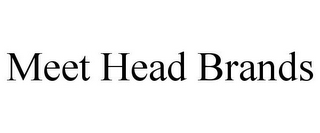 MEET HEAD BRANDS