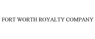 FORT WORTH ROYALTY COMPANY