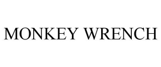 MONKEY WRENCH