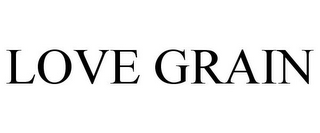 LOVE GRAIN