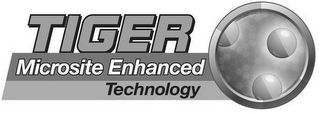 TIGER MICROSITE ENHANCED TECHNOLOGY