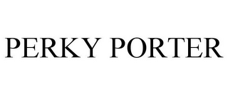 PERKY PORTER