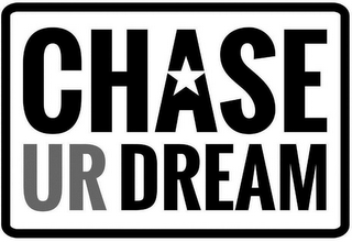 CHASE UR DREAM