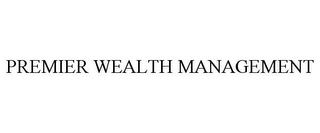 PREMIER WEALTH MANAGEMENT