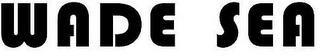 WADE SEA