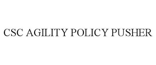 CSC AGILITY POLICY PUSHER