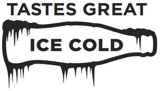 TASTES GREAT ICE COLD