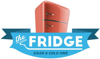 THE FRIDGE GRAB A COLD ONE