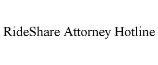 RIDESHARE ATTORNEY HOTLINE