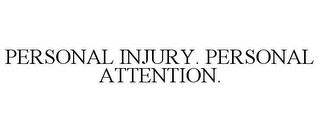 PERSONAL INJURY. PERSONAL ATTENTION.
