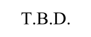 T.B.D.