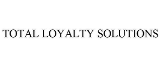 TOTAL LOYALTY SOLUTIONS