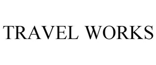 TRAVEL WORKS