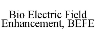 BIO ELECTRIC FIELD ENHANCEMENT, BEFE