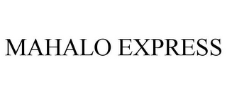 MAHALO EXPRESS