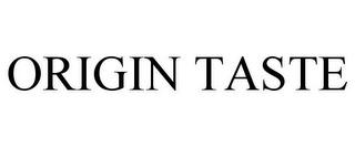 ORIGIN TASTE