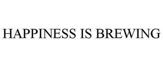 HAPPINESS IS BREWING