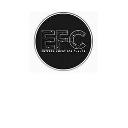 EFC ENTERTAINMENT FOR CHANGE