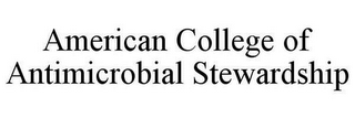 AMERICAN COLLEGE OF ANTIMICROBIAL STEWARDSHIP