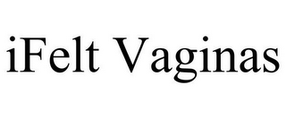 IFELT VAGINAS