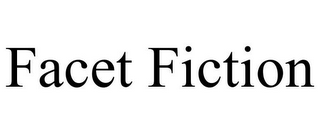 FACET FICTION