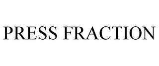 PRESS FRACTION