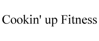 COOKIN' UP FITNESS