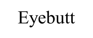 EYEBUTT