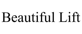 BEAUTIFUL LIFT