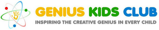 GENIUS KIDS CLUB INSPIRING THE CREATIVEGENIUS IN EVERY CHILD