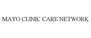 MAYO CLINIC CARE NETWORK