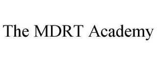 THE MDRT ACADEMY