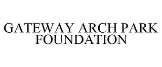 GATEWAY ARCH PARK FOUNDATION