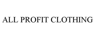 ALL PROFIT CLOTHING