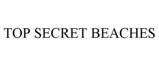 TOP SECRET BEACHES