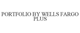 PORTFOLIO BY WELLS FARGO PLUS