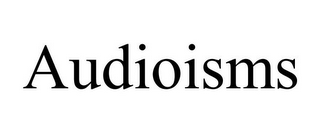 AUDIOISMS