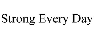STRONG EVERY DAY