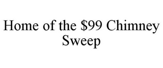 HOME OF THE $99 CHIMNEY SWEEP