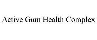 ACTIVE GUM HEALTH COMPLEX
