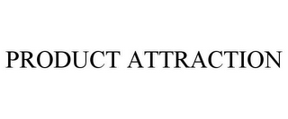 PRODUCT ATTRACTION