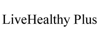 LIVEHEALTHY PLUS