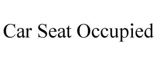 CAR SEAT OCCUPIED