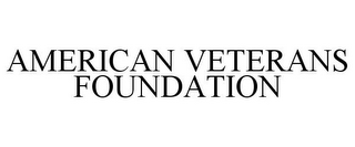 AMERICAN VETERANS FOUNDATION