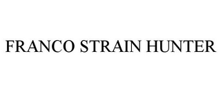 FRANCO STRAIN HUNTER