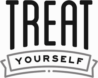 TREAT YOURSELF