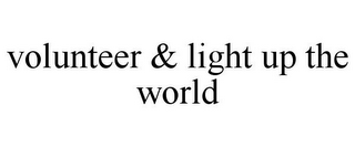 VOLUNTEER & LIGHT UP THE WORLD