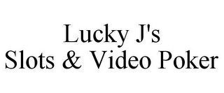 LUCKY J'S SLOTS & VIDEO POKER